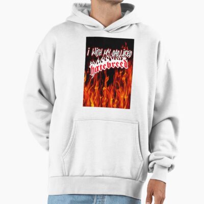 I Wish My Dad Liked Hatebreed Hoodie
