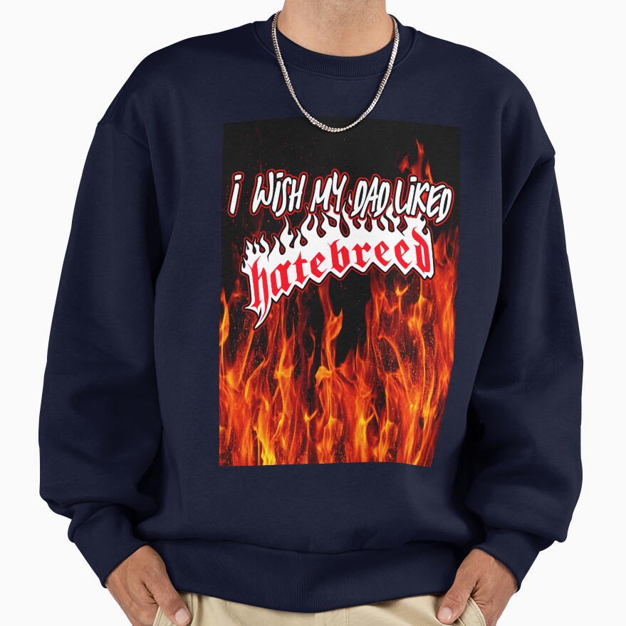 I Wish My Dad Liked Hatebreed Sweatshirt - Image 5